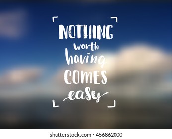   "nothing worth having comes easy" creative graphic template brush fonts inspirational quotes. motivational illustration on background of orange circles