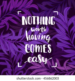   "nothing worth having comes easy" creative graphic template brush fonts inspirational quotes. motivational illustration on background of orange circles