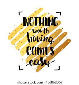   "nothing worth having comes easy" creative graphic template brush fonts inspirational quotes. motivational illustration on background of orange circles