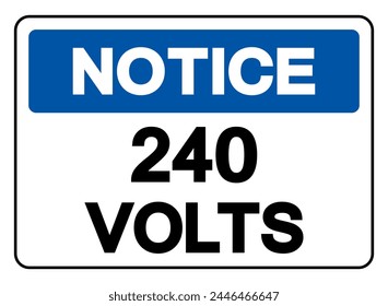 Notice 240 Volts Symbol Sign,Vector Illustration, Isolate On White Background Label. EPS10