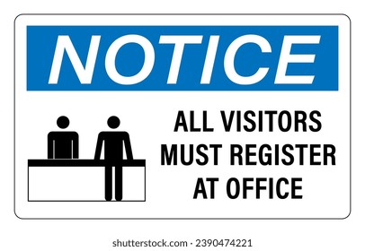 Notice, all visitors must register at office. Information sign with person in front of employee at desk. Text by side.