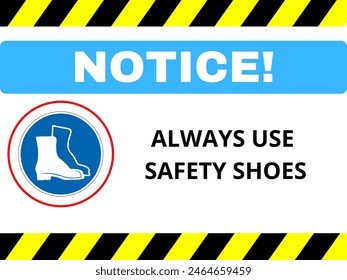 NOTICE ALWAYS USE SAFETY SHOUSE