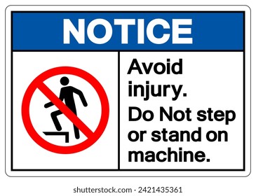 Notice Avoid Injury Do not step or stand on Machine Symbol Sign, Vector Illustration, Isolate On White Background Label .EPS10