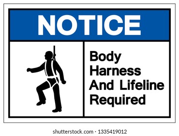 Notice Body Harness And Lifeline Required Symbol Sign, Vector Illustration, Isolate On White Background Label. EPS10