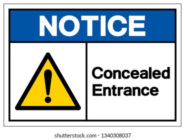 Notice Concealed Entrance Symbol Sign, Vector Illustration, Isolated On White Background Label .EPS10