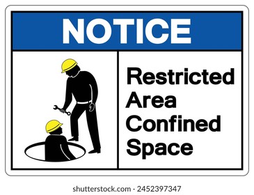 Notice Confined Space Restricted Area Symbol Sign, Vector Illustration, Isolated On White Background Label. EPS10