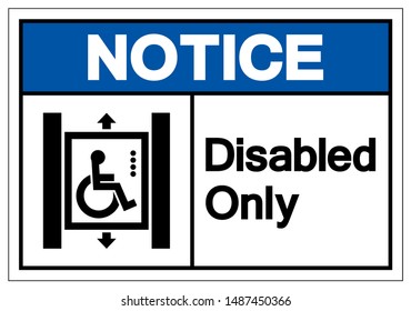 Notice Disabled Only Symbol Sign ,Vector Illustration, Isolate On White Background Label. EPS10