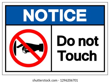 Notice Do not touch Symbol Sign,Vector Illustration, Isolate On White Background Label. EPS10