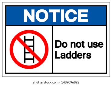 Notice Do not use ladders Symbol Sign ,Vector Illustration, Isolate On White Background Label. EPS10