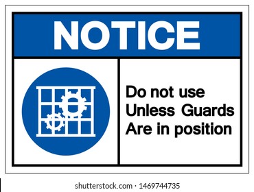 Notice Do Not Use Unless Guards Are In Position Symbol Sign, Vector Illustration, Isolate On White Background Label. EPS10