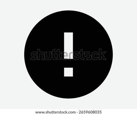 Notice Exclamation Point Mark Round Shape Error Problem Warn Warning Message Alert Attention Circle Black White Vector Icon Sign Symbol Graphic Artwork