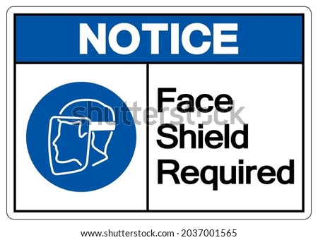 Notice Face Shield Required Symbol Sign,Vector Illustration, Isolated On White Background Label. EPS10 