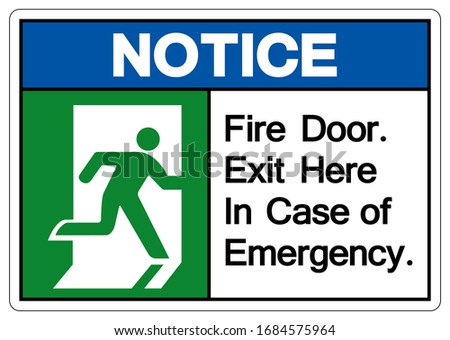 Notice Fire Door Exit Here In Case Of Emergency Symbol Sign, Vector Illustration, Isolate On White Background Label. EPS10