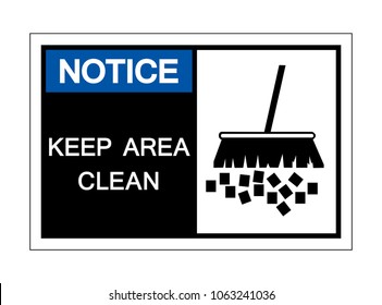 Notice Keep Area Clean Symbol Sign,Vector Illustration, Isolated On White Background Label. EPS10