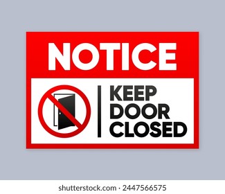 Notice Keep Door Closed Symbol Sign. Business sign isolated on white background. Vector illustration.