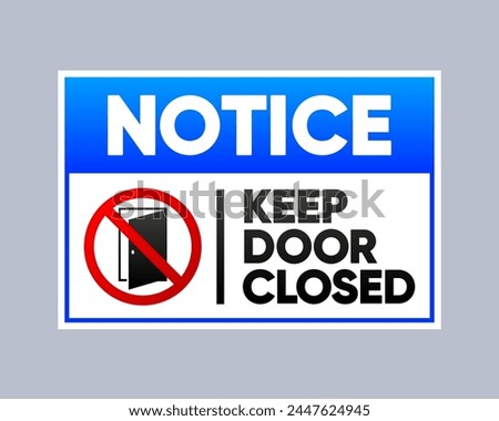 Notice Keep Door Closed Symbol Sign. Business sign isolated on white background. Vector illustration.