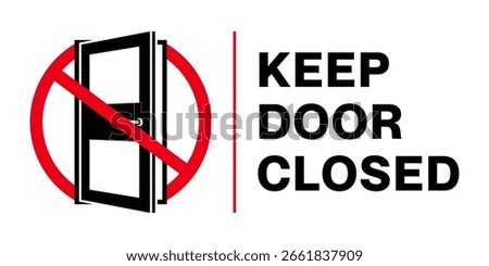 Notice Keep Door Closed Symbol Sign. Keep Door Closed sign isolated on white background. Vector illustration.