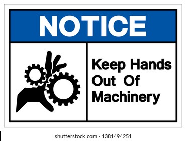 Notice Keep Hands Out Of Machinery Symbol Sign, Vector Illustration, Isolate On White Background Label. EPS10  