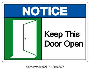 Notice Keep This Door Open Symbol Sign, Vector Illustration, Isolate On White Background Label. EPS10