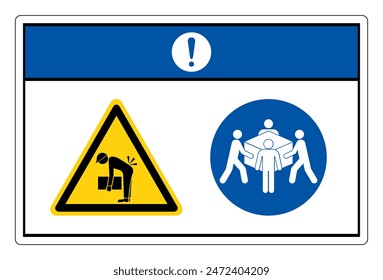 Notice Lift Hazard Use Four Person Lift Required Symbol Sign, Vector Illustration, Isolate On White Background Label .EPS10