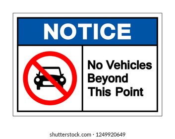 Notice No Vehicles Beyond This Point Symbol Sign ,Vector Illustration, Isolate On White Background Label .EPS10