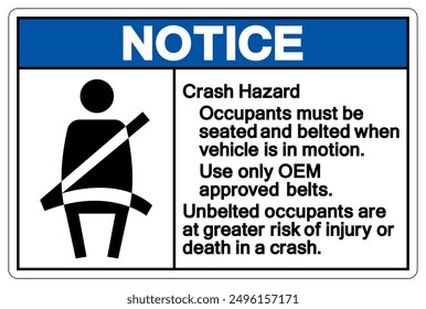 Notice Occupants Must Be Seated and Belted When Vehicle Is In Motion Symbol Sign, Vector Illustration, Isolate On White Background Label.EPS10