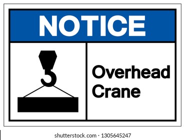 Notice Overhead Crane Symbol Sign, Vector Illustration, Isolate On White Background Label .EPS10