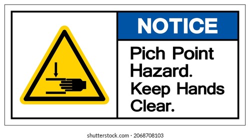 Notice Pich Point Hazard Keep Hands Clear Symbol Sign, Vector Illustration, Isolate On White Background Label .EPS10