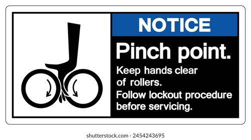 Notice Pinch Point Keep hands Clear Of Rollers Follow Lockout Procedure Before Servicing Symbol Sign, Vector Illustration, Isolate On White Background Label .EPS10