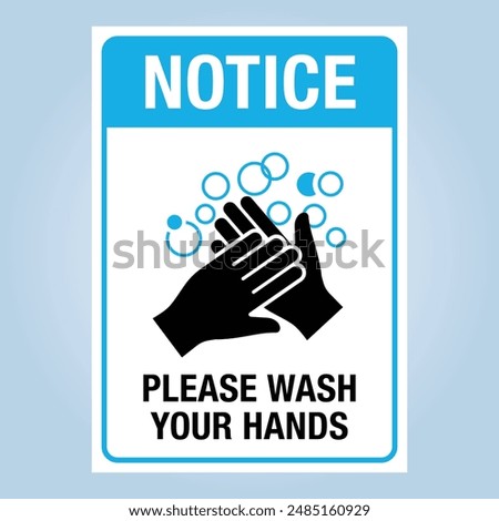 NOTICE: PLEASE WASH YOUR HANDS sign.Editable EPS 10 vector graphic isolated on blue background. Ideal for poster.