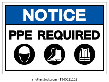 Notice PPE Required Symbol Sign, Vector Illustration, Isolate On White Background Label. EPS10