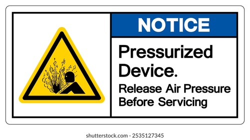 Notice Pressurized Device Release air Pressure Before Servicing Symbol Sign, Vector Illustration, Isolate On White Background Label.EPS10