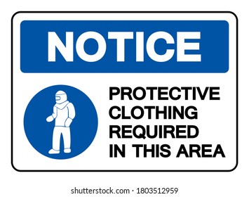 Notice Protective Clothing Required In This Area Symbol Sign,Vector Illustration, Isolated On White Background Label. EPS10 