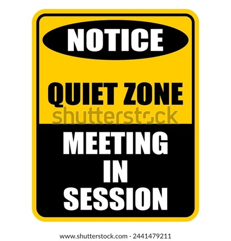 Notice, quiet zone, meeting in session, sign vector