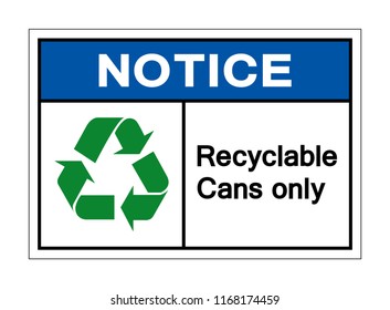 Notice Recyclable Cans Only Symbol Sign,Vector Illustration, Isolated On White Background Label. EPS10