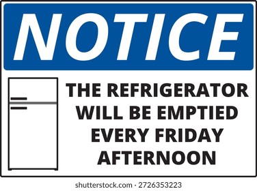 Notice the refrigerator will be emptied every friday afternoon sign
