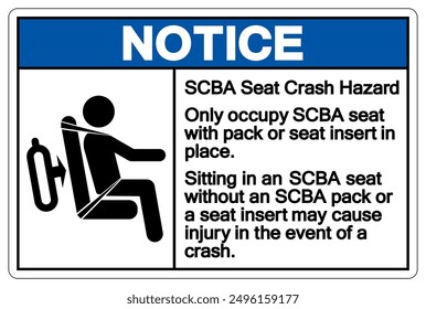 Notice SCBA Seat Crash Hazard Symbol Sign, Vector Illustration, Isolate On White Background Label.EPS10