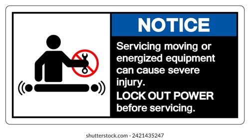 Notice Servicing Moving Or Energized Equipment Can Cause Severe Injury Symbol Sign ,Vector Illustration, Isolate On White Background Label. EPS10