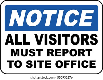 Notice Sign All Visitors Must Report To Site Office