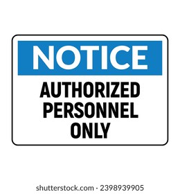 Notice Sign for Authorized Personnel Only