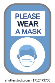 Notice sign PLEASE WEAR A MASK  please wear surgical ,medical or dust mask protective  coronavirus pandemic.COVID-19 crisis. isolate on white Background.