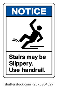 Notice Stairs May Be Slippery Use Handrail Symbol Sign,Vector Illustration, Isolate On White Background Label. EPS10