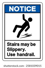 Notice Stairs May Be Slippery Use Handrail Symbol Sign,Vector Illustration, Isolate On White Background Label. EPS10