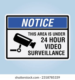 NOTICE: THIS AREA IS UNDER 24 HOUR VIDEO SURVEILLANCE sign. Vector illustration EPS 10 isolated on white background