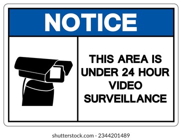Notice This Area Is Under 24 Hour Video Surveillance Symbol Sign, Vector Illustration, Isolate On White Background Label. EPS10