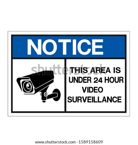 Notice This Area Is Under 24 Hour Video Surveillance Symbol Sign, Isolate On White Background Label , Vector Illustration