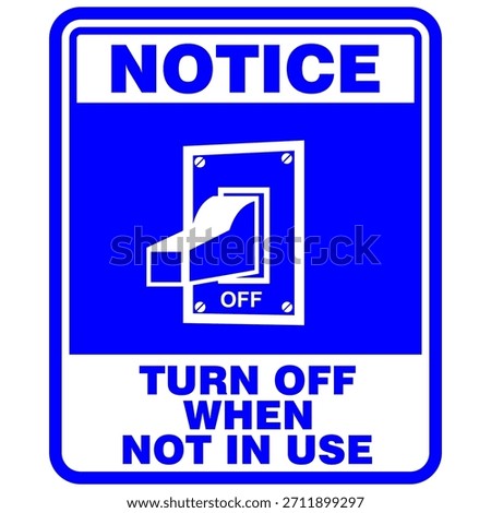 Notice, Turn Off when not in use, sign vector