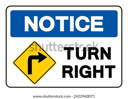 Notice Turn RightTraffic Road Sign,Vector Illustration, Isolate On White Background Symbols, Label. EPS10