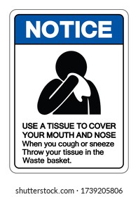 Notice Use A Tissue Cover Your Mouth And Nose Symbol Sign ,Vector Illustration, Isolate On White Background Label. EPS10