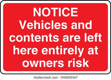 Notice vehicles and contents are left here entirely at owners risk